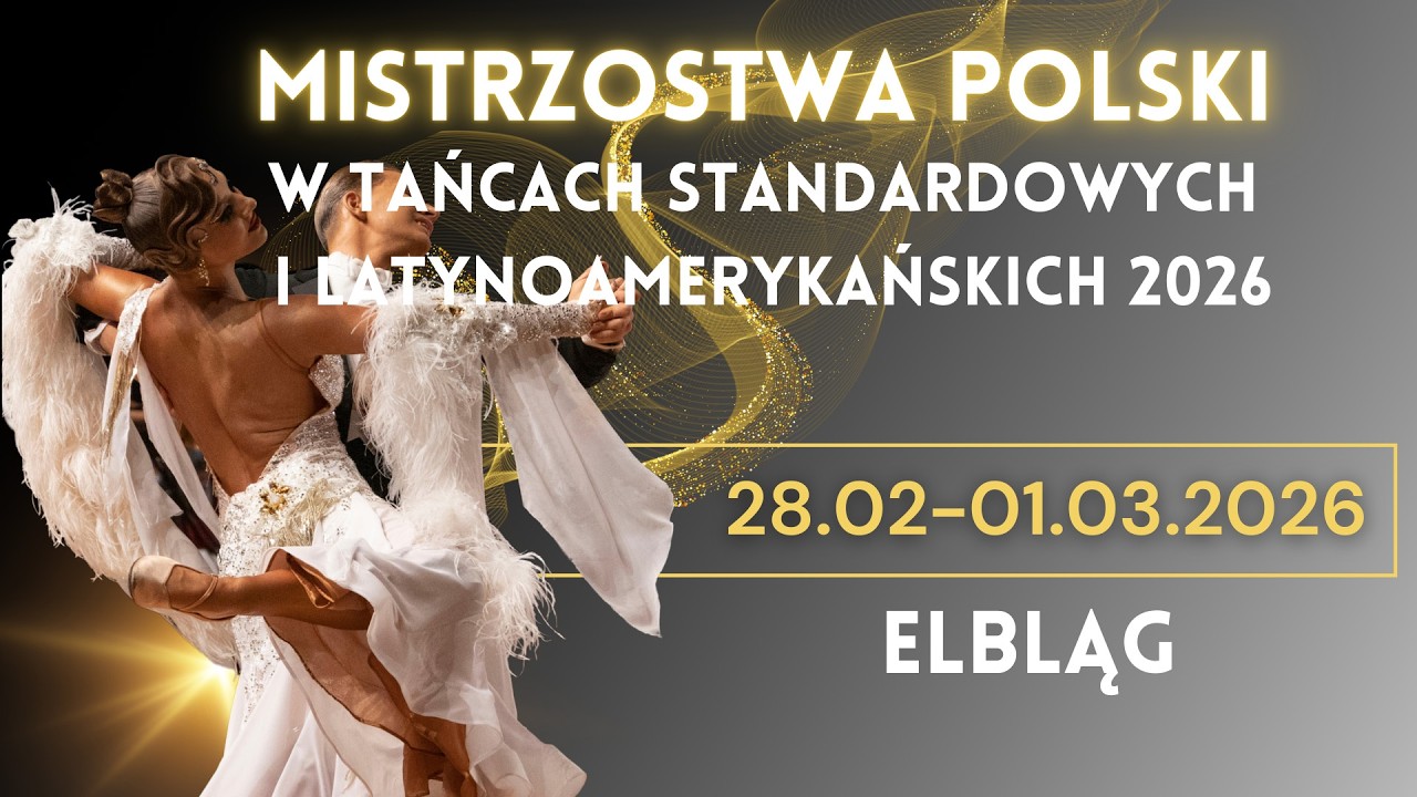 Mistrzostwa Polski w Tańcach Standardowych i Latynoamerykańskich Elbląg 2026.  I  2 [gala finałowa]