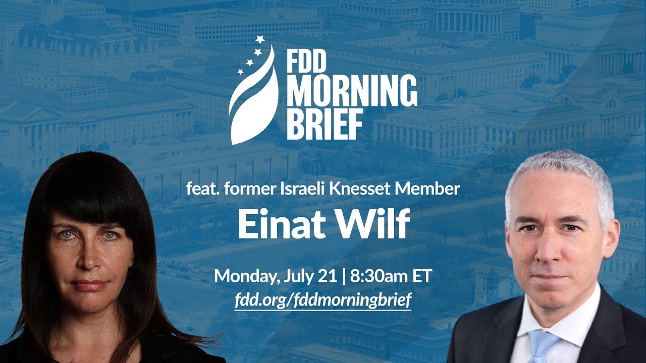 FDD Morning Brief | feat. Einat Wilf (Jul. 21)