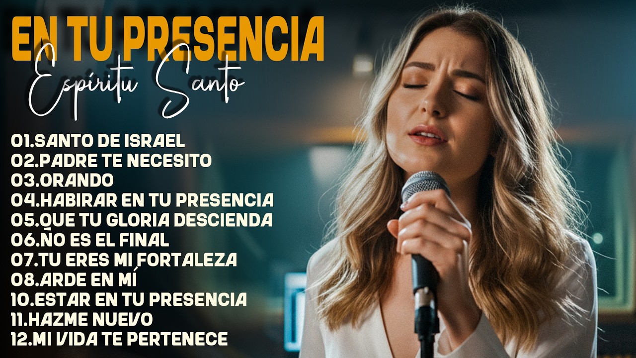 EN TU PRESENCIA ESPÍRITU SANTO | 1 HORA DE ADORACIÓN Y ALABANZA | MÚSICA CRISTIANA PARA ORAR
