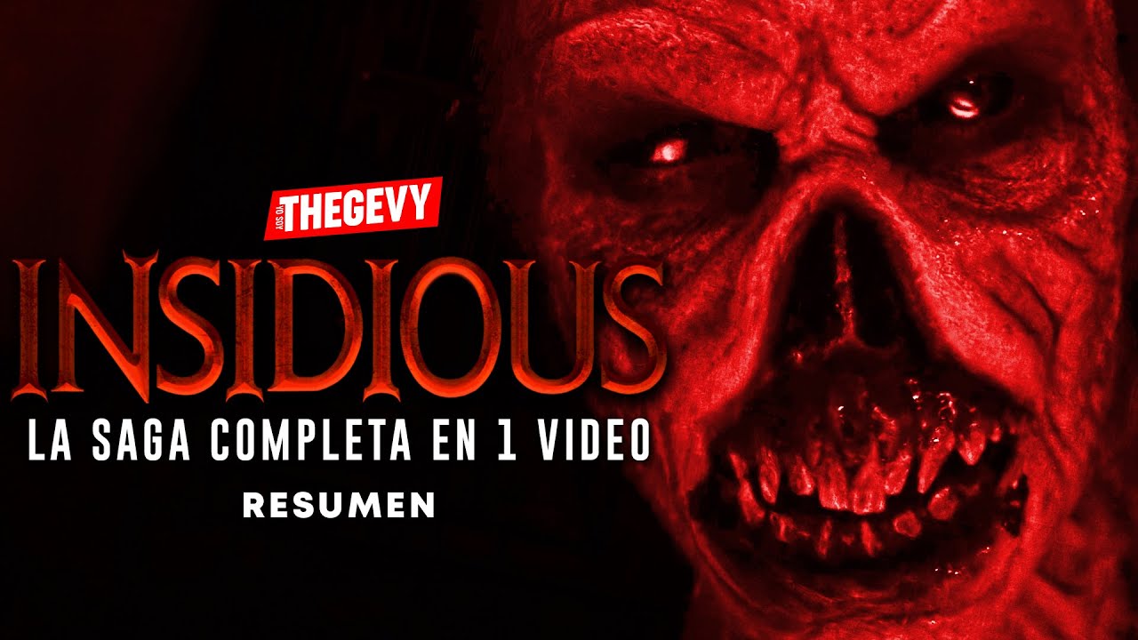 LA SAGA COMPLETA DE INSIDIOUS RESUMEN EN 20 MINUTOS /THEGEVY