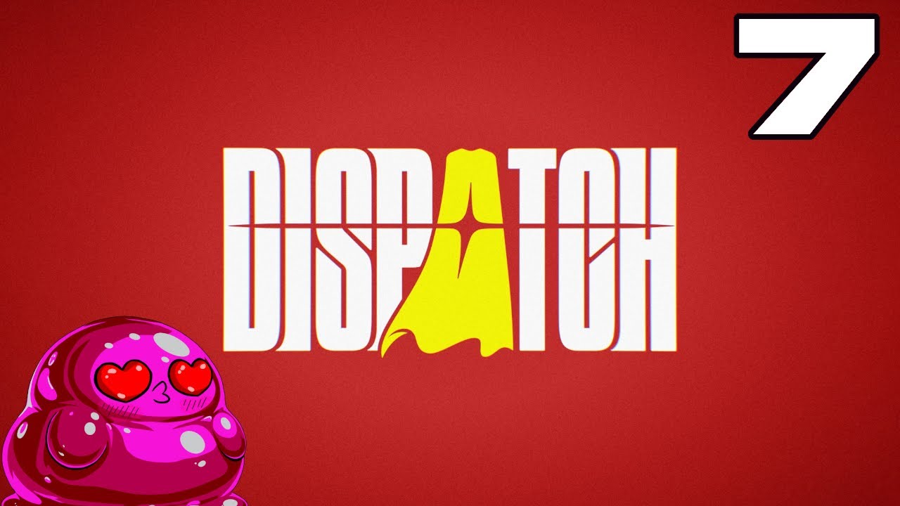 Retrospective | Dispatch | Part 7