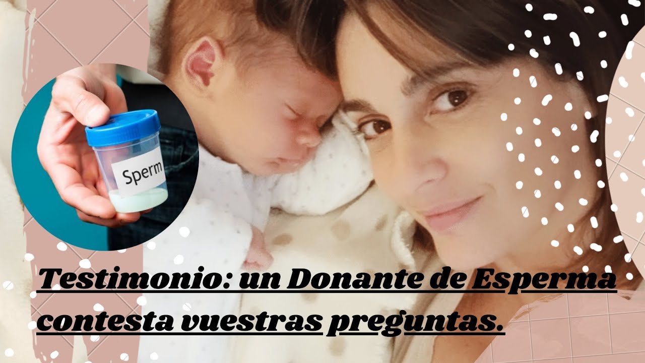 Testimonio: Un donante de esperma responde a vuestras preguntas.