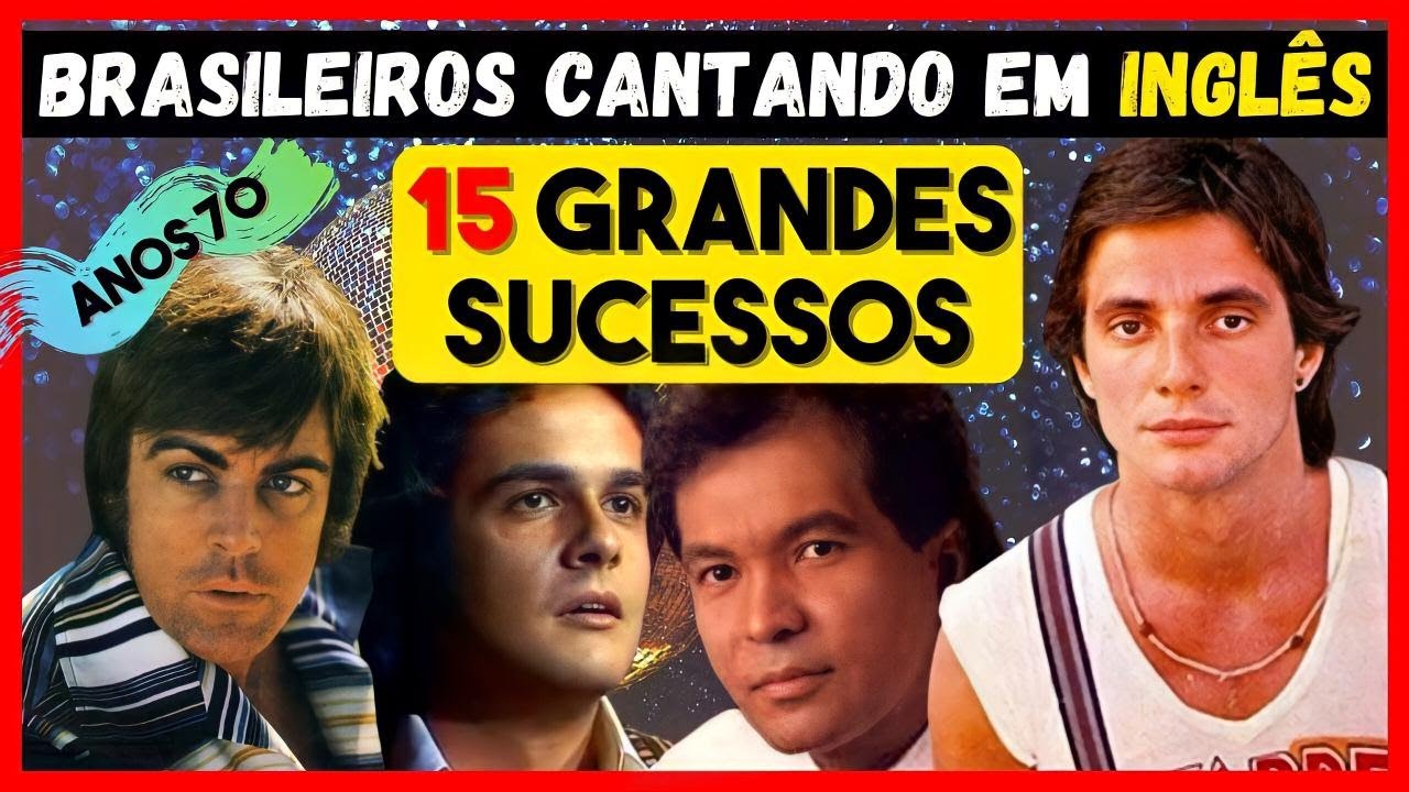 🎵🎵15 MÚSICAS DE GRANDE SUCESSO DE BRASILEIROS QUE CANTAVAM EM INGLÊS NOS ANOS 70 - REMASTERIZADO