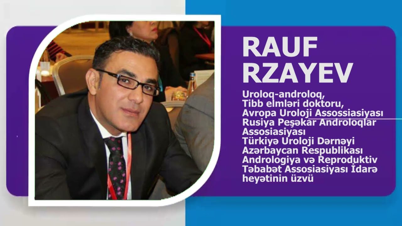 ANDROLOQ-UROLOQ, AVROPA UROLOGİYA CƏMİYYƏTİNİN ÜZVÜ RAUF RZAYEV KİMDİR? WİKİMED.AZ TƏQDİM EDİR.