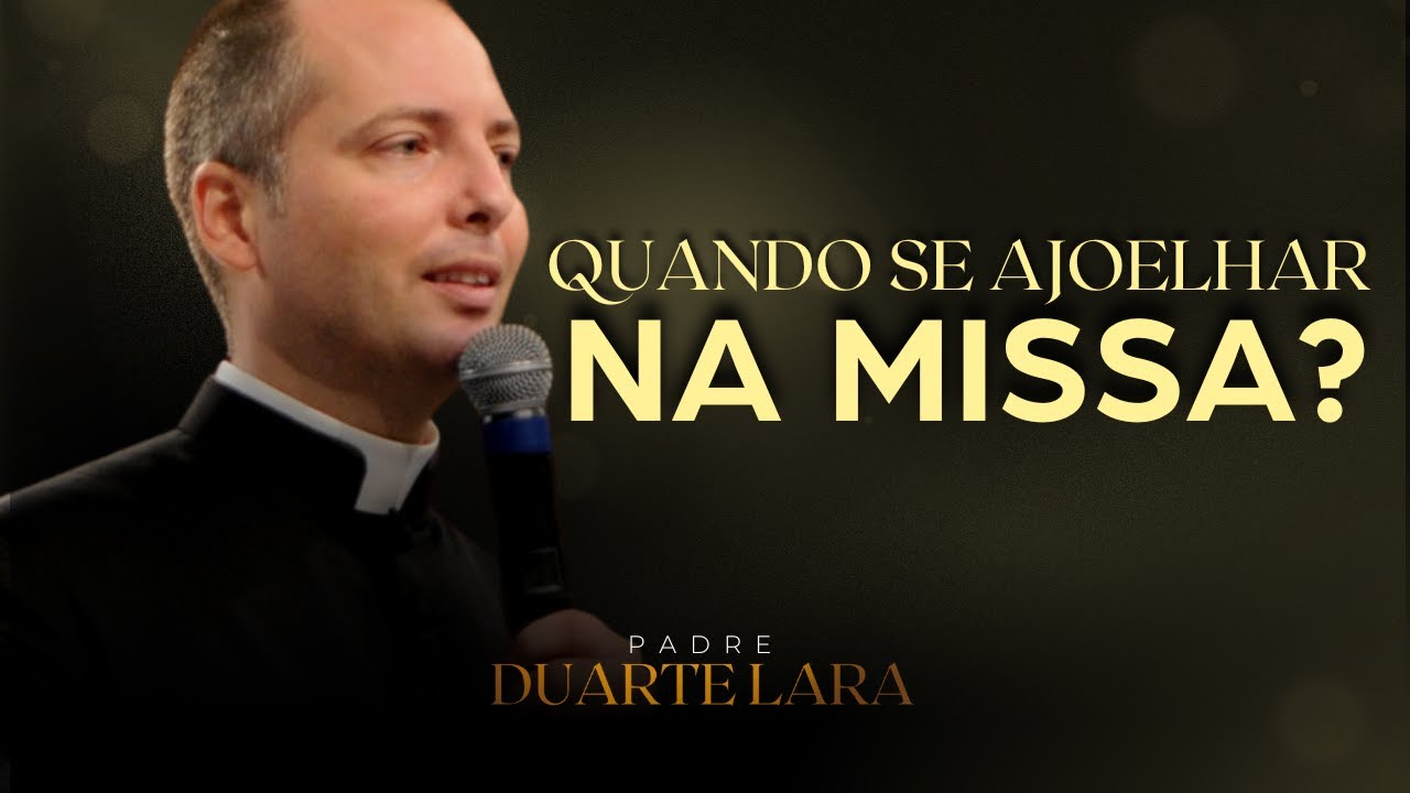 QUANDO SE AJOELHAR NA MISSA - PADRE DUARTE LARA