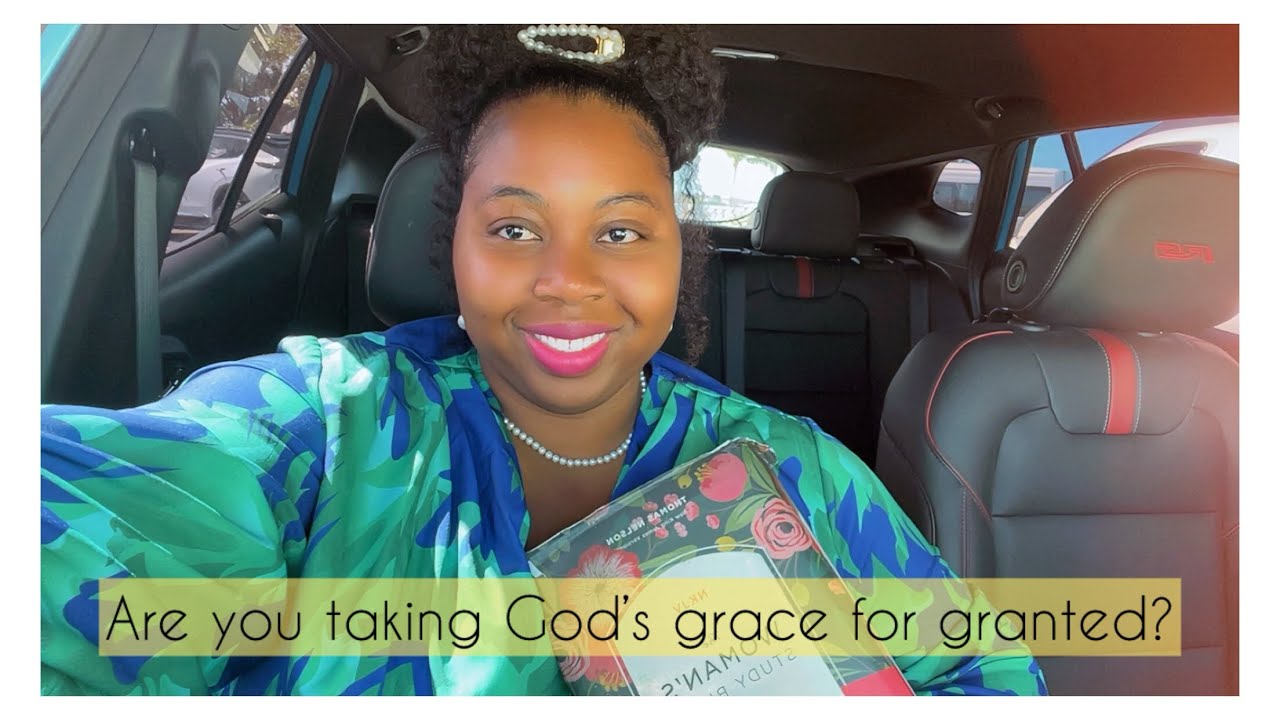 Are you taking God’s grace for granted?