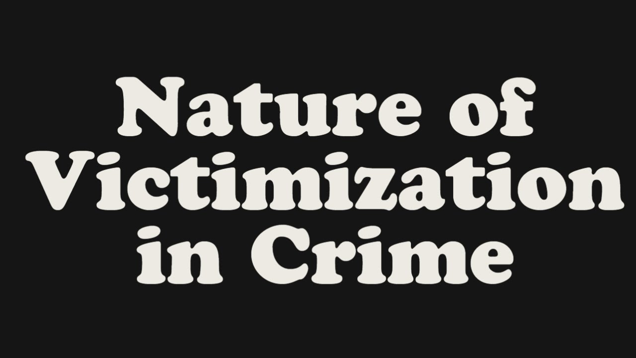 Nature of Victimization in Crime