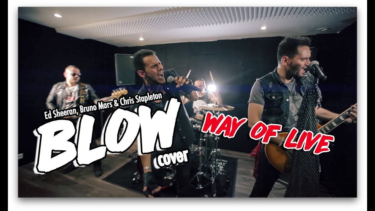 Ed Sheeran - Blow (Feat. Bruno Mars)  Way Of Live Cover