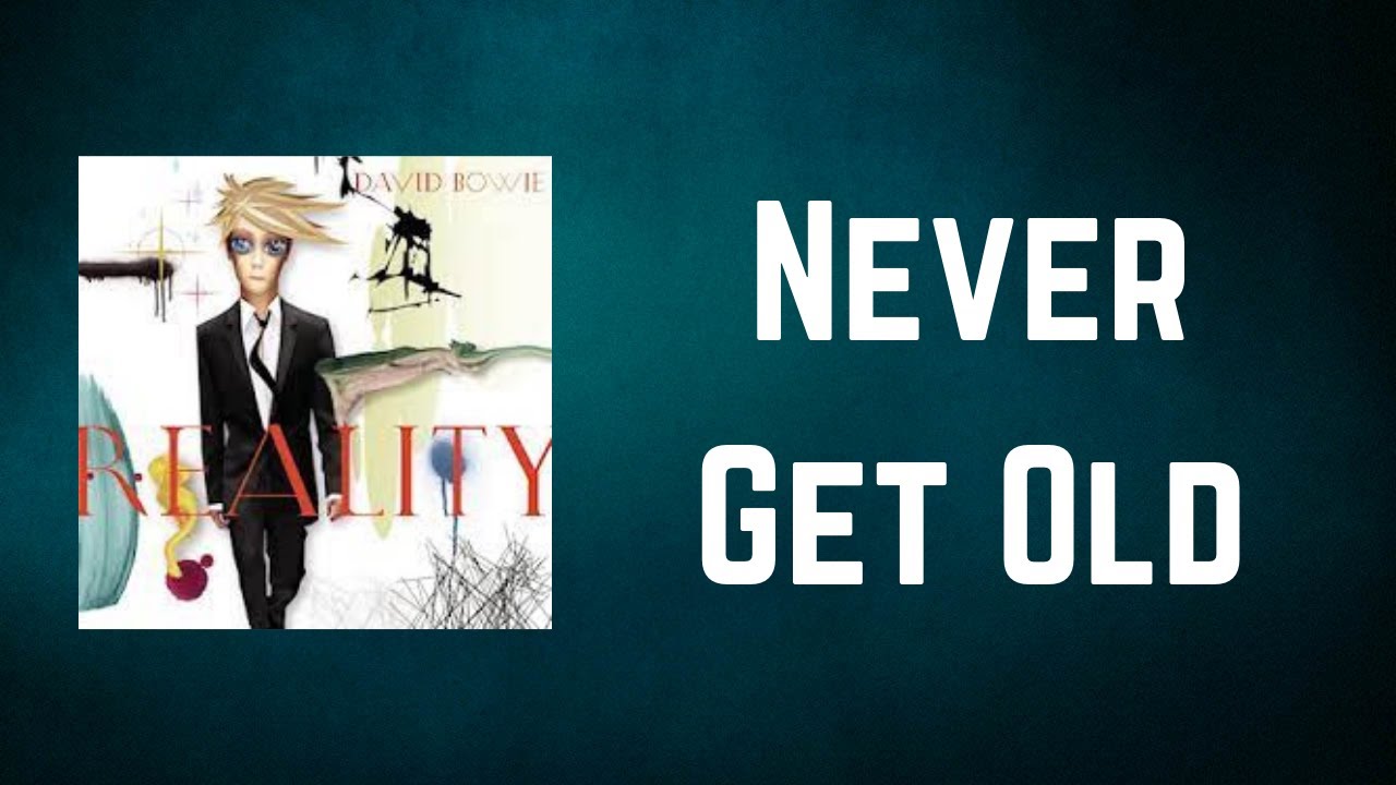 David Bowie - Never Get Old (Lyrics)