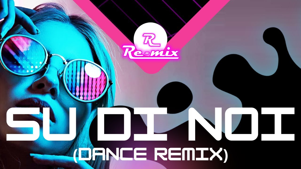 Su di noi [Pupo] (Dance Remix) by RE-MIX