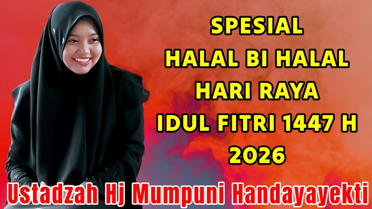 PENGAJIAN SPESIAL HARI RAYA IDUL FITRI 1447 H BERSAMA USTADZAH HJ MUMPUNI HANDAYAYEKTI