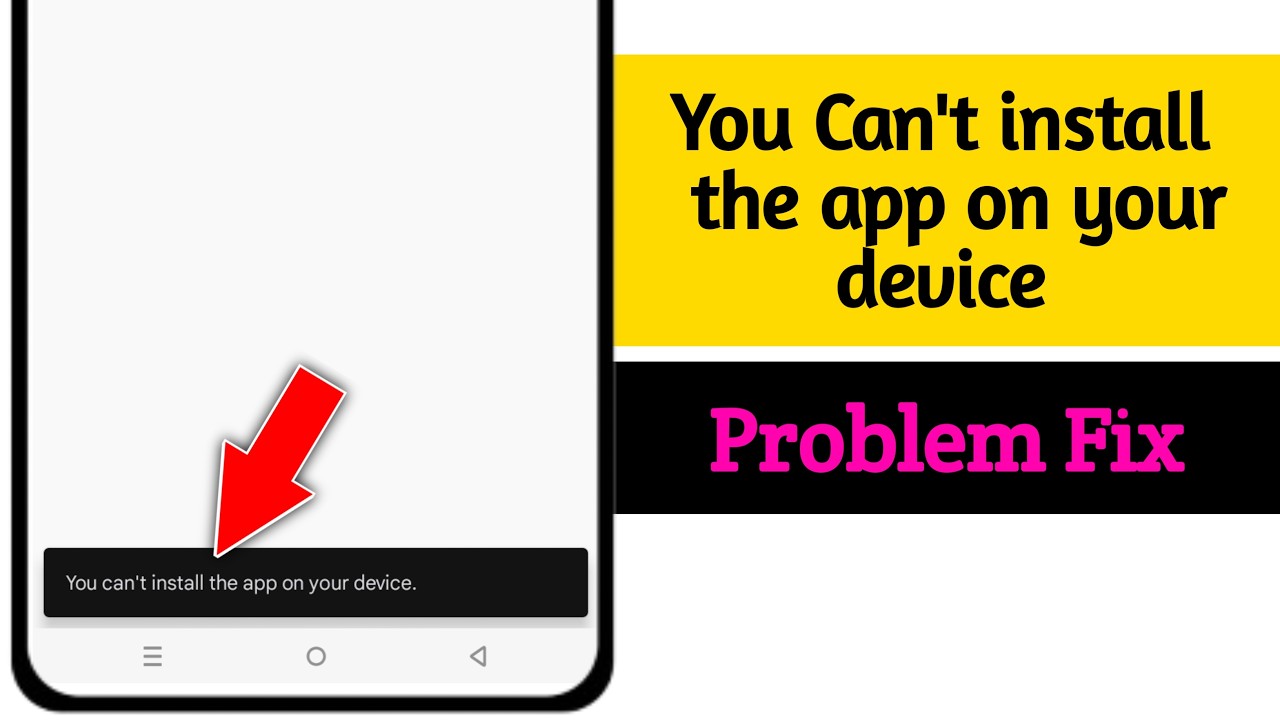 You can't install the app on your device problem 2026 | Fix You can't install the app on your device
