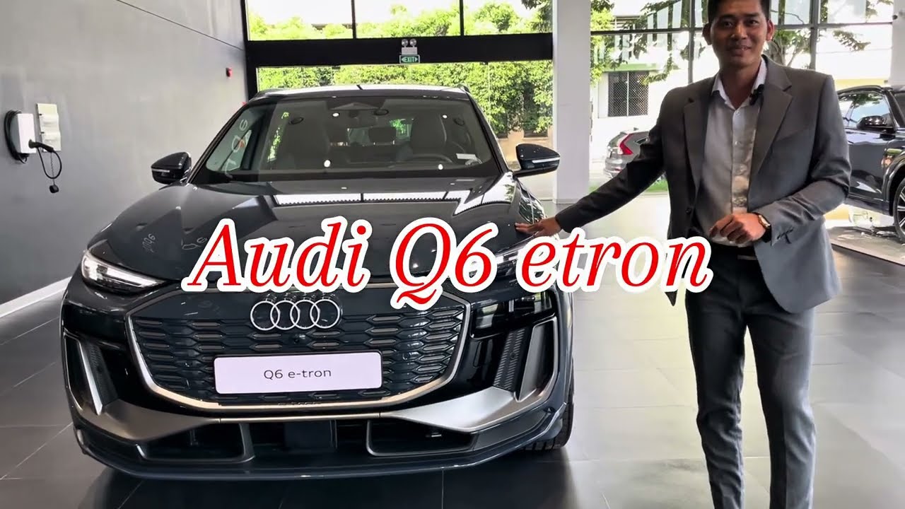 Audi Q6 e-tron 2025: Đánh giá chi tiết, từ thiết kế đến công nghệ