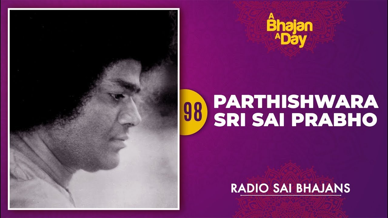 98 - Parthishwara Sri Sai Prabho | Radio Sai Bhajans