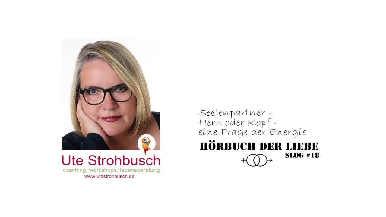 SLOG #18, UTE STROHBUSCH: Seelenpartner - Herz oder Kopf, eine Frage der Energie