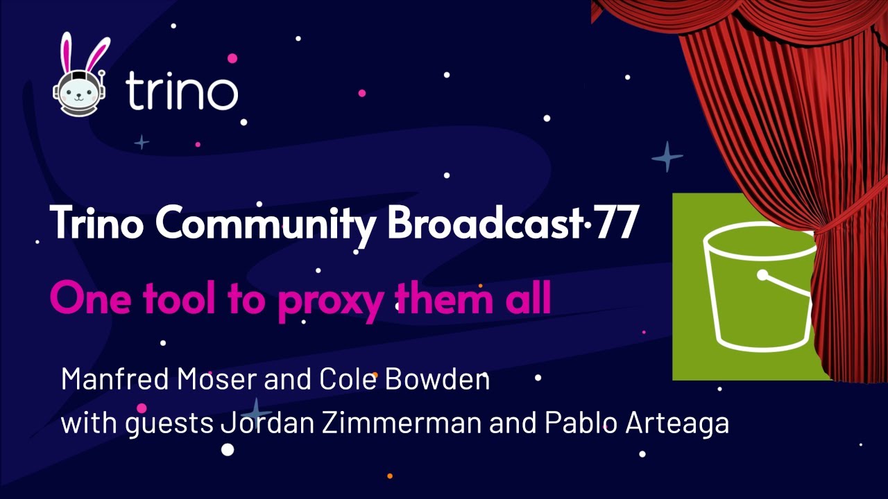 Trino Community Broadcast 77: One tool to proxy them all
