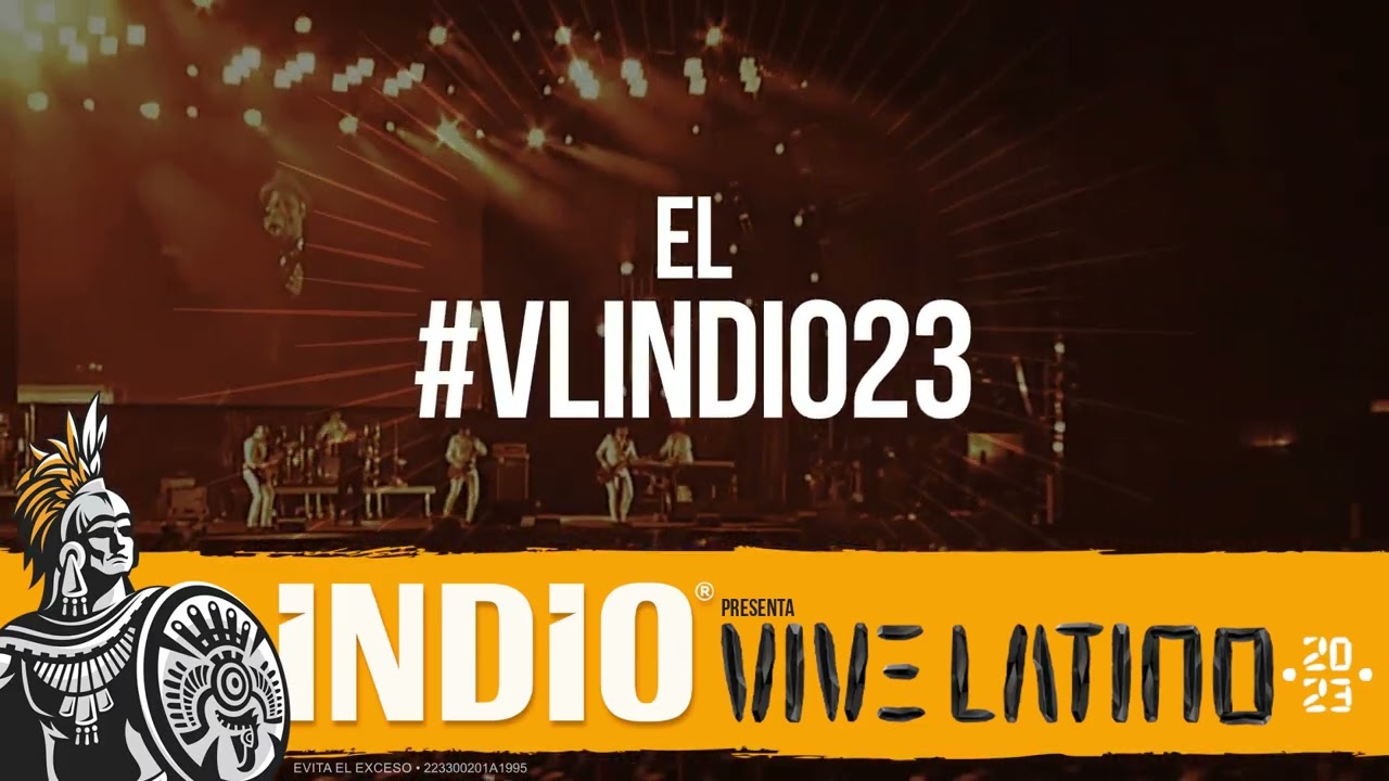 Vive Latino 2023, presentado por Cerveza INDIO.