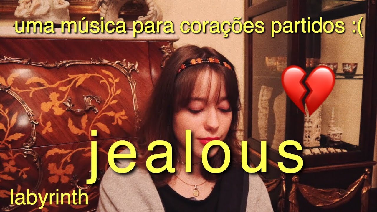 uma música para corações partidos #2 (jealous - labyrinth)