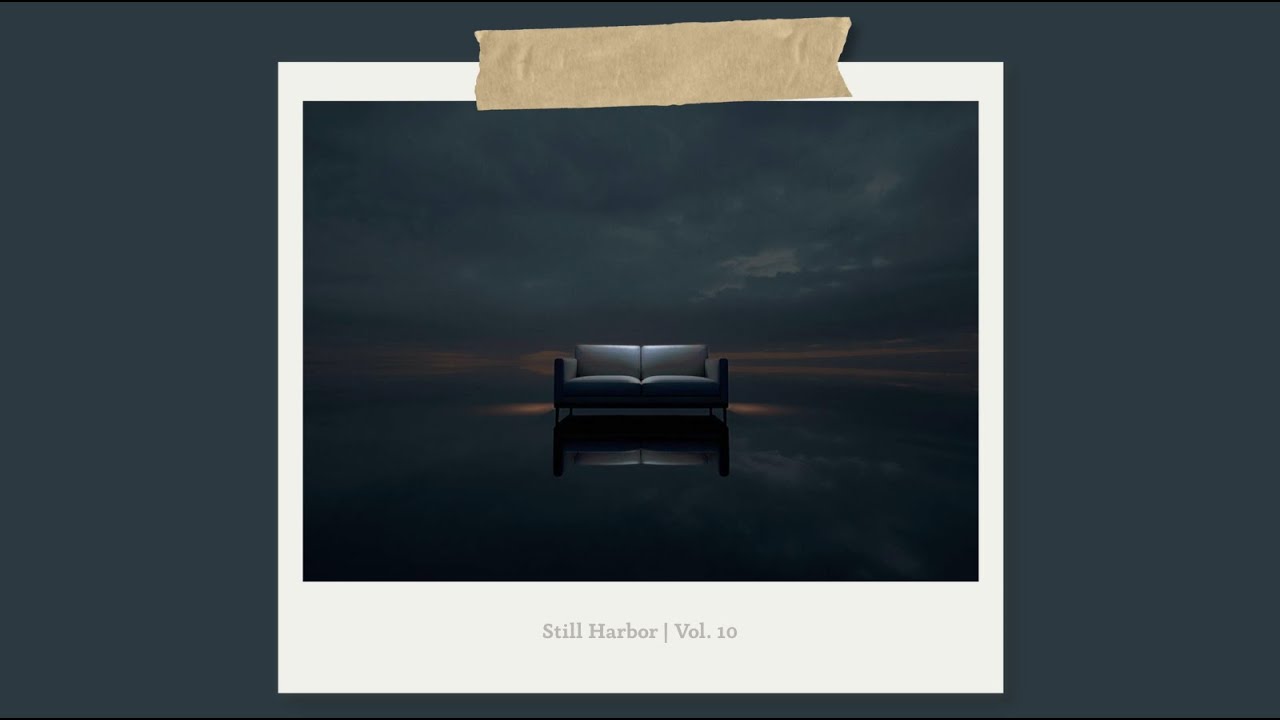 Still Harbor - You Can Sit Down Now, Let the Water Drift By | Vol. 10