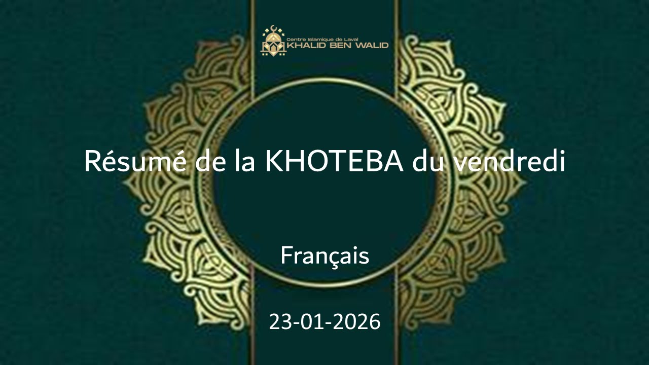 Résumé de la Khteba du vendredi présenté par notre frère Salim