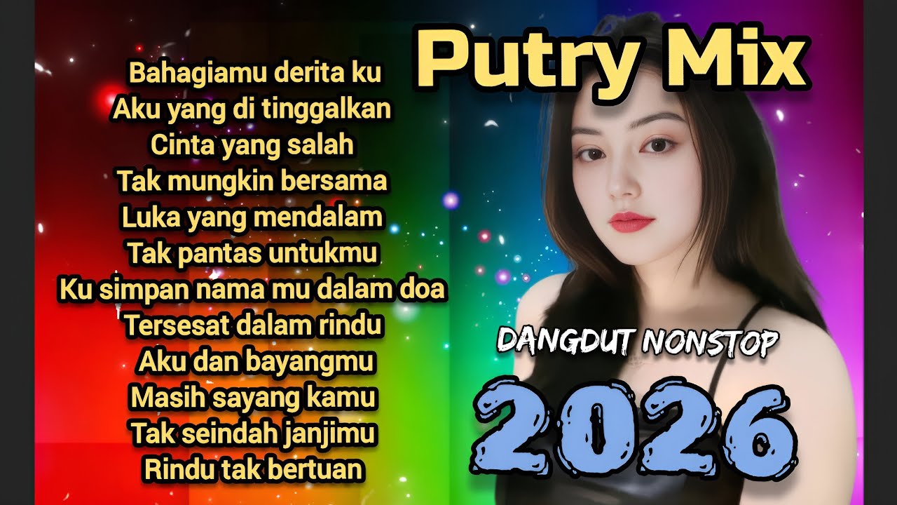 Putry Mix - DANGDUT NONSTOP 2026||FULL BASS TERBARU🥀BAHAGIAMU DERITA KU 