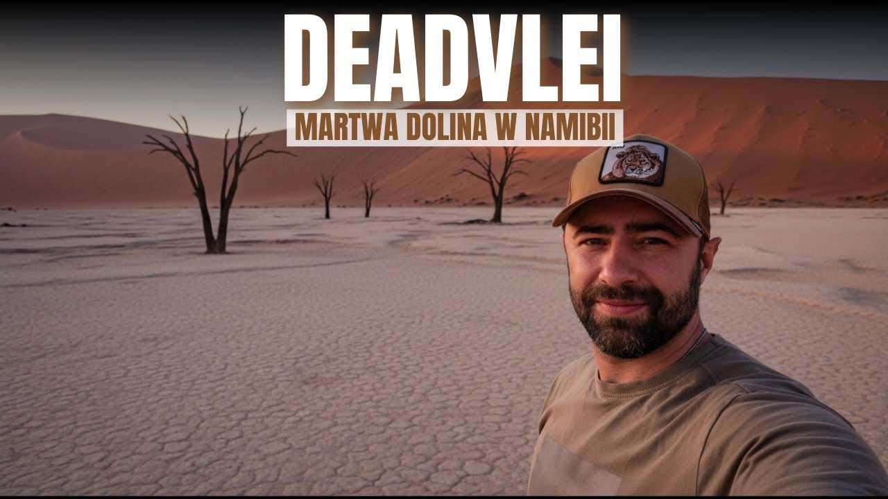 Namibia - UMIERAJĄCA DOLINA - najstraszniejsze miejsce pustyni Namib! DEADVLEI jakiego nie pokazują