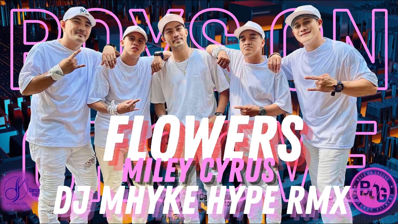 FLOWERS By Miley Cyrus - DJ MHYKE HYPE REMIX | DanceWorkOut | BOYS ON GROOVE
