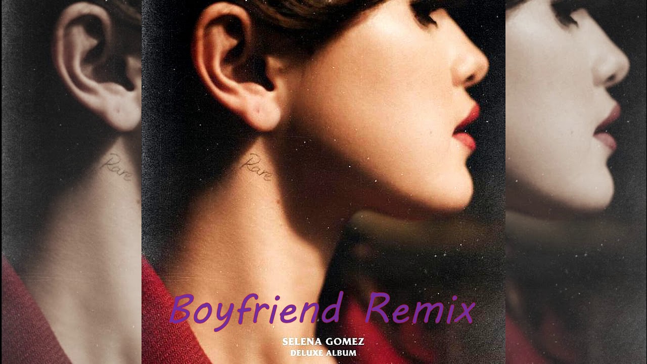 selena gomez - boyfriend (Remix)