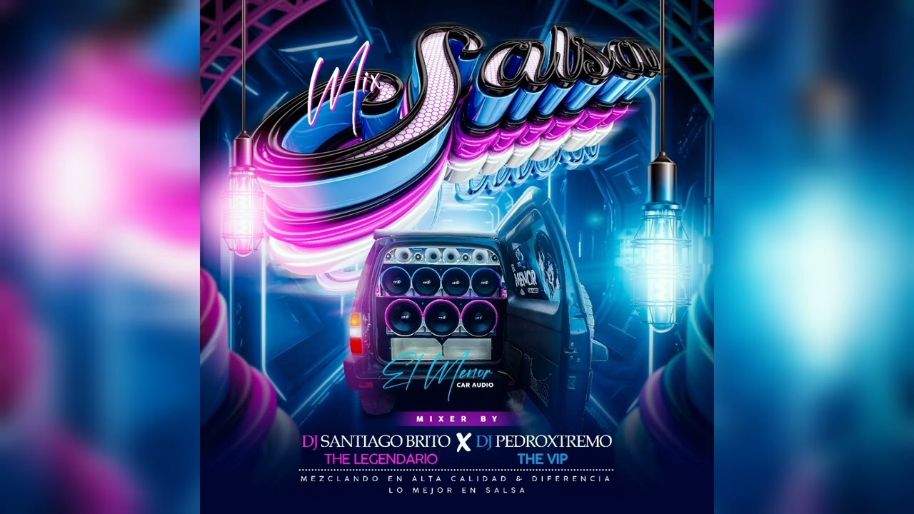 Salsa Mix El Menor Car Audio Dj PedroXtremo The Vip Dj Santiago Brito El Legendario