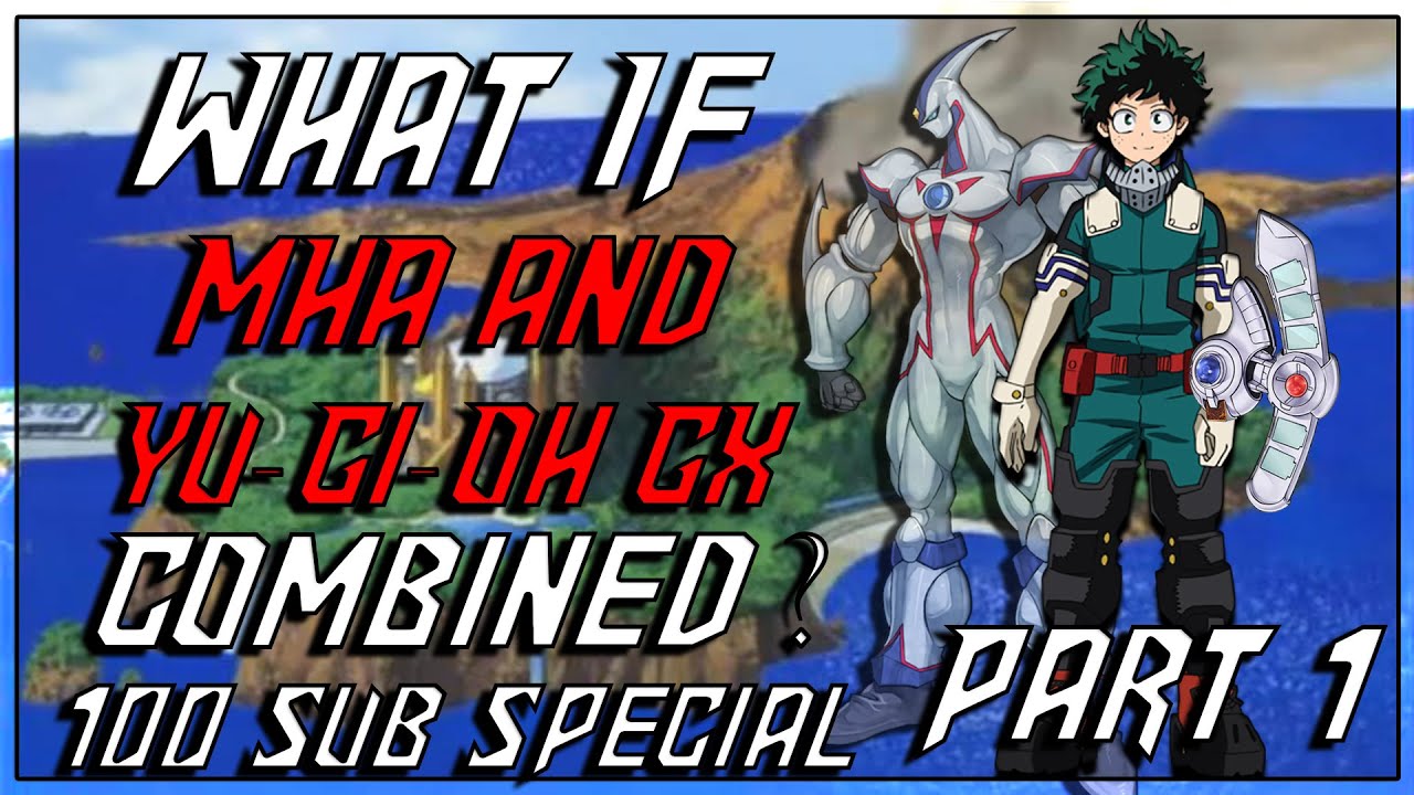 What if MHA and Yu-Gi-Oh! GX Combined? Part 1 (100 Sub Special)