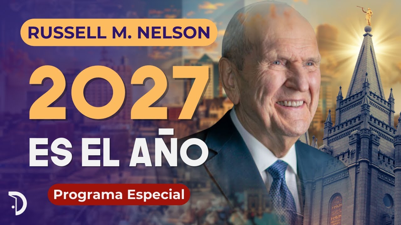 ¡ 2027 es el Año ! | Russell M. Nelson