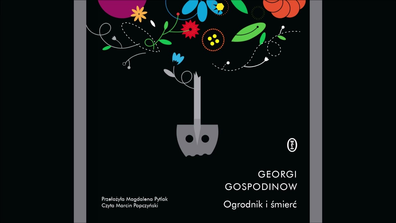 Georgi Gospodinow &ndash; &bdquo;Ogrodnik i śmierć&rdquo; &ndash; czyta Marcin Popczyński