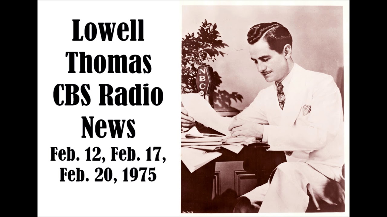 LOWELL THOMAS, CBS RADIO NEWS, FEB. 12, 17, 20, 1975