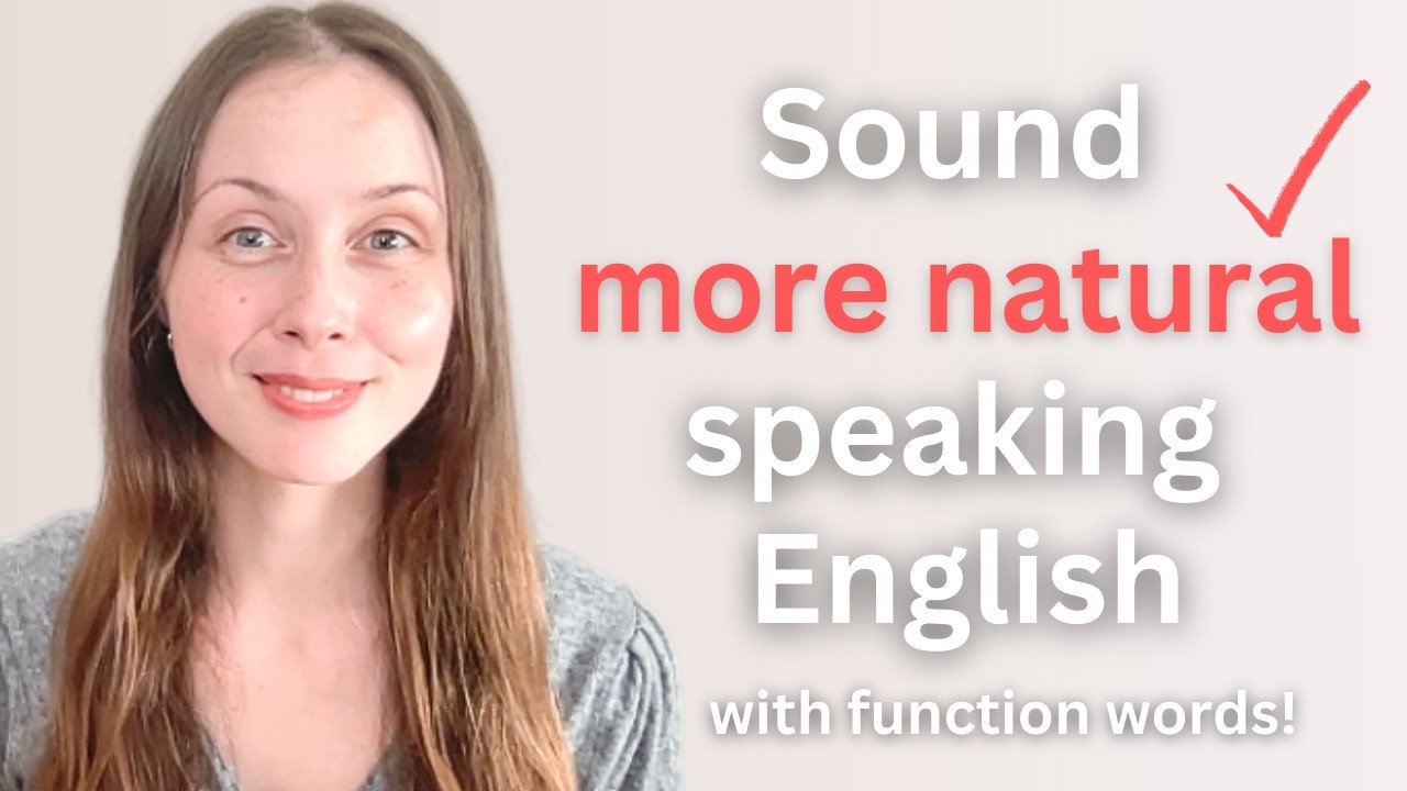 Sound more NATURAL speaking English...with FUNCTION WORDS!