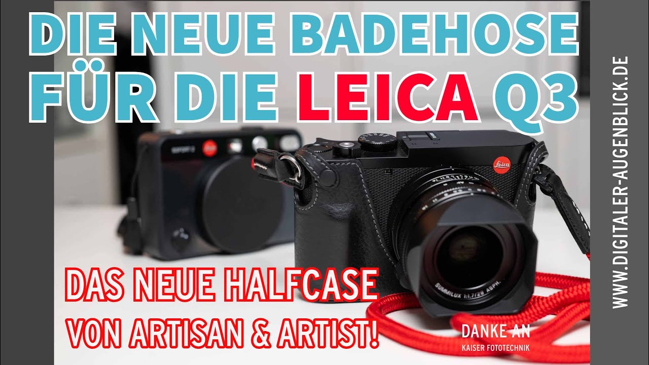 Das ultimative Half Case f&uuml;r die Leica Q3: Artisan and Artist &ndash; Warum es (f&uuml;r mich) beste Wahl ist ✨