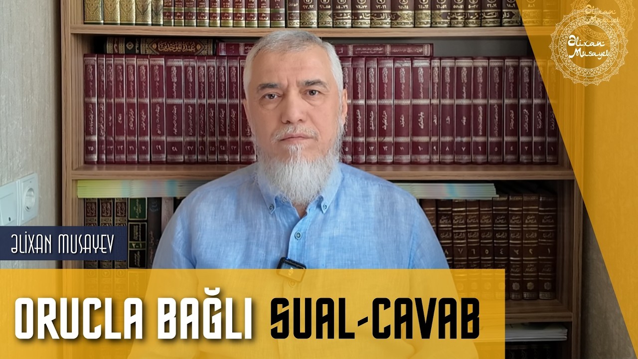 Orucla bağlı sual-cavab - Əlixan Musayev