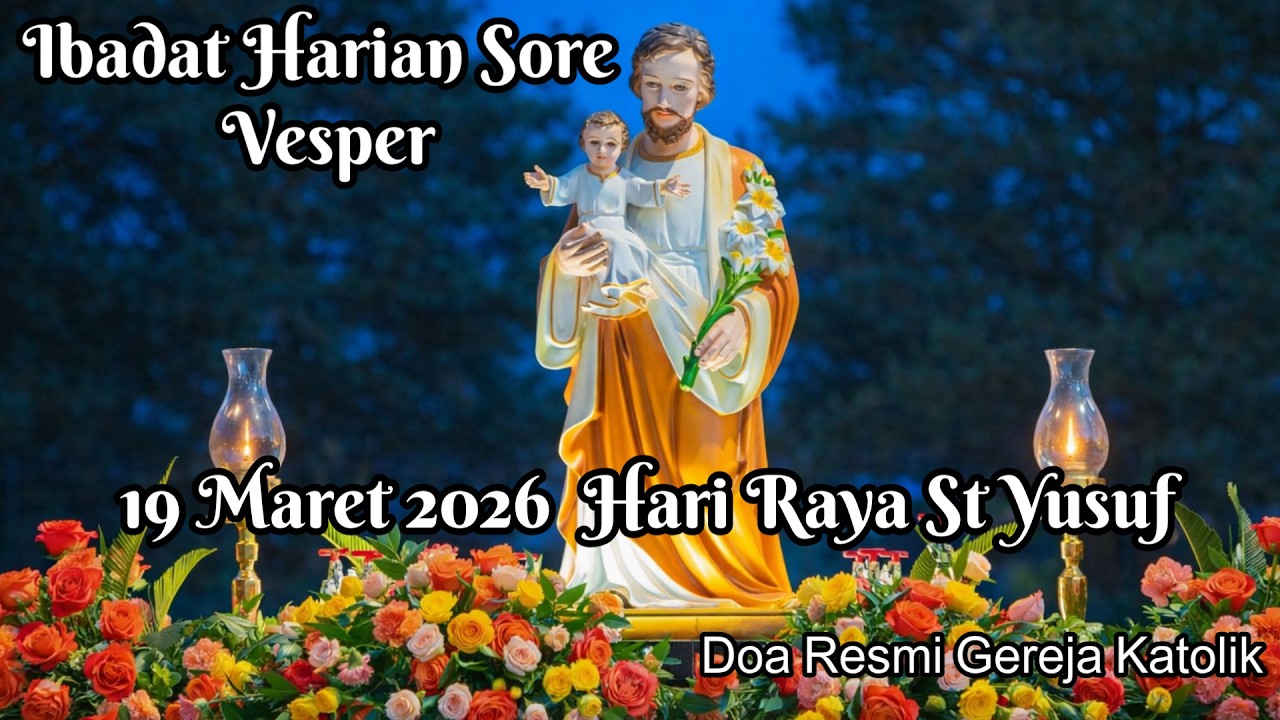 19 Maret 2026 Ibadat Sore 2 Hari Raya St Yosef