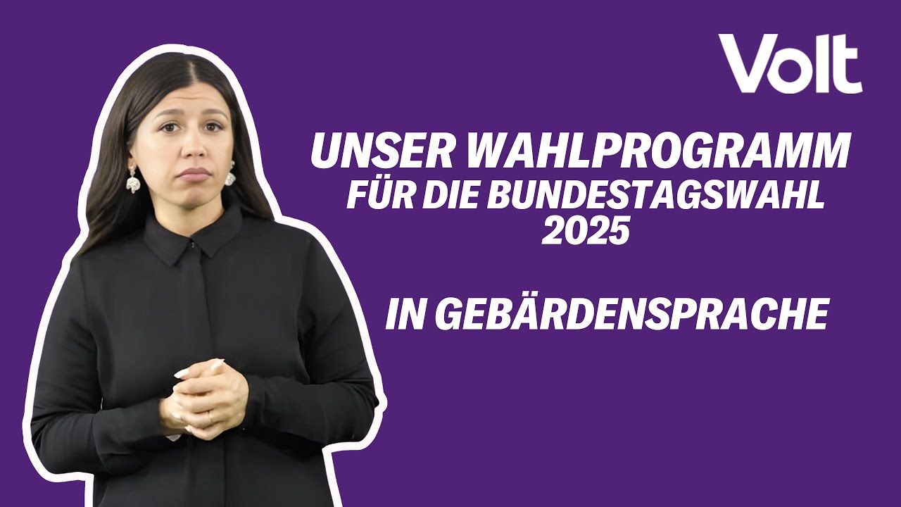 Volt-Wahlprogramm 2025 in Gebärdensprache