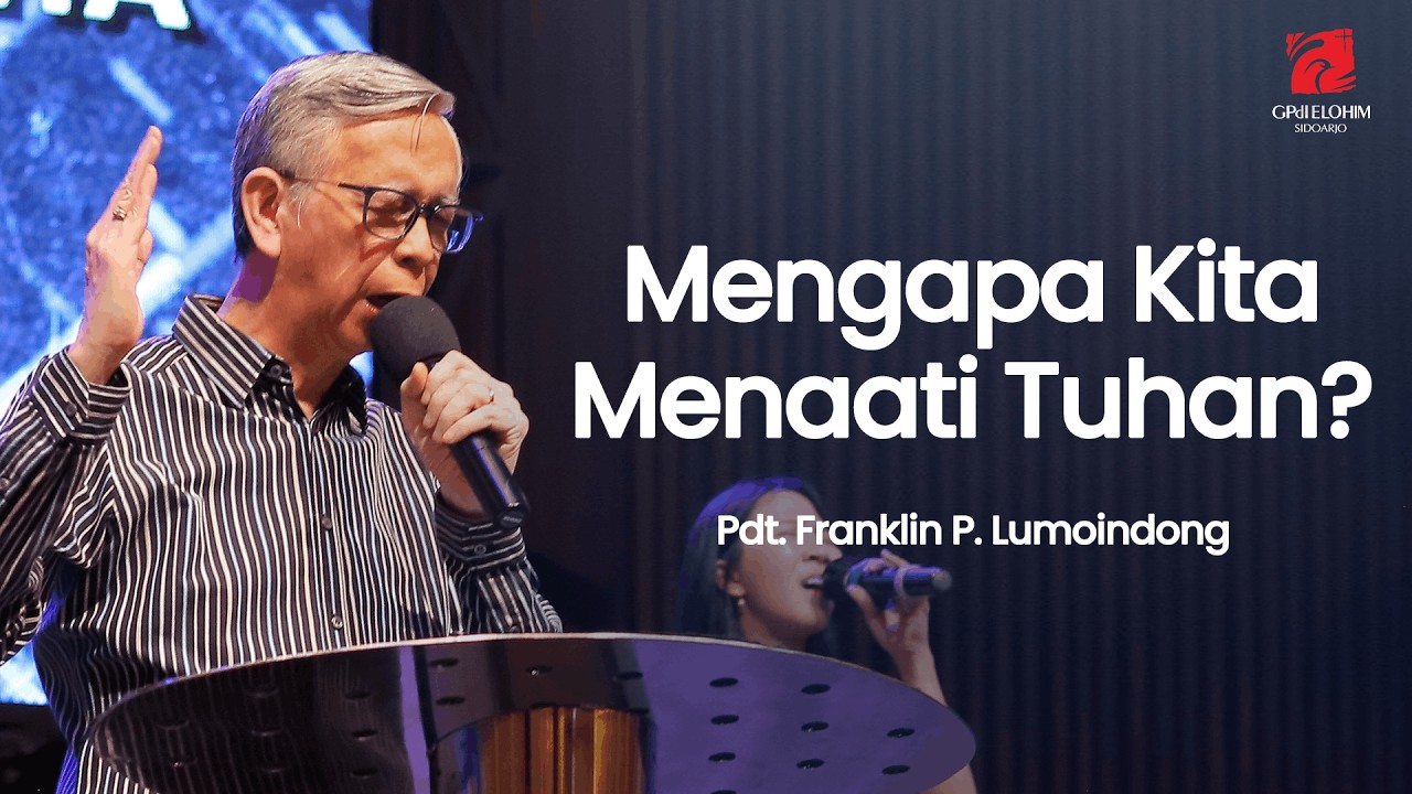 Mengapa Kita Menaati Tuhan? - Pdt. Franklin P. Lumoindong (GPdI Elohim)