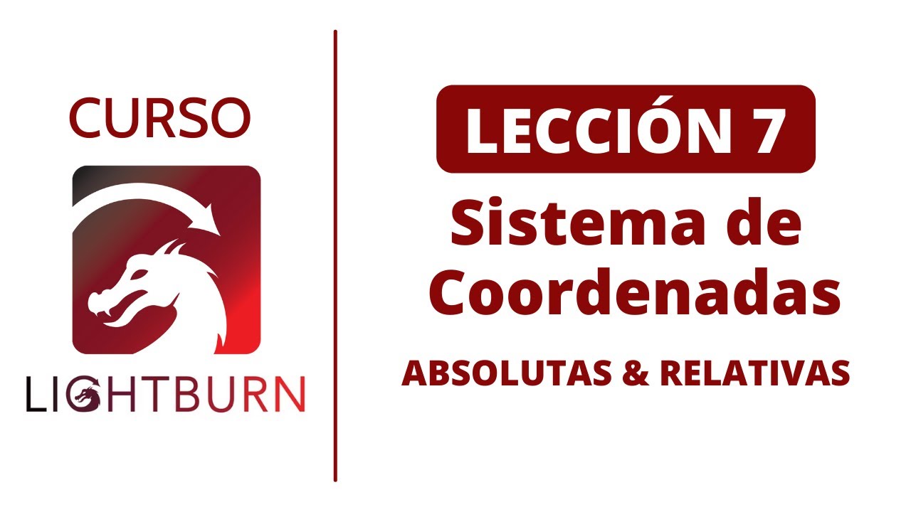 📕 Lección #7: Aprende a Posicionarte con Los Sistemas de Coordenadas 📚 Curso de Lightburn 🔥