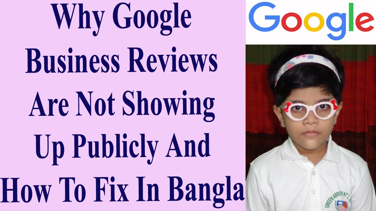 Why Google Business Reviews Are Not Showing Up Publicly And How To Fix It In Bangla