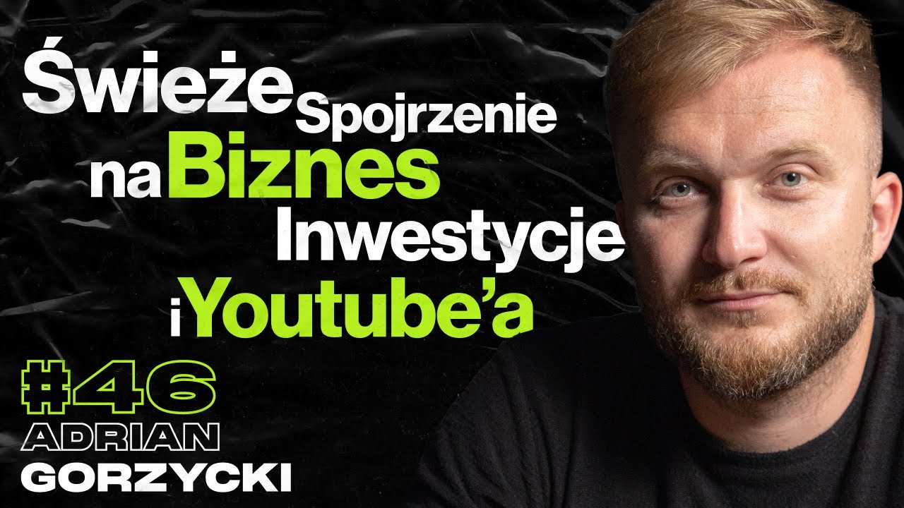 Przedsiębiorca o Inwestowaniu, Kryzysie, Rozwoju Kompetencji i Youtube -  ft. Adrian Gorzycki #46