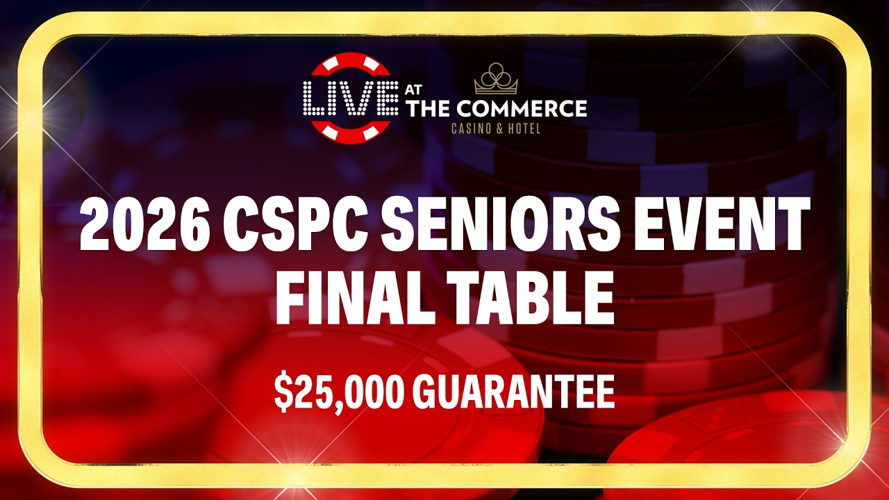 2026 CSPC SENIORS EVENT FINAL TABLE $25,000 GUARANTEE