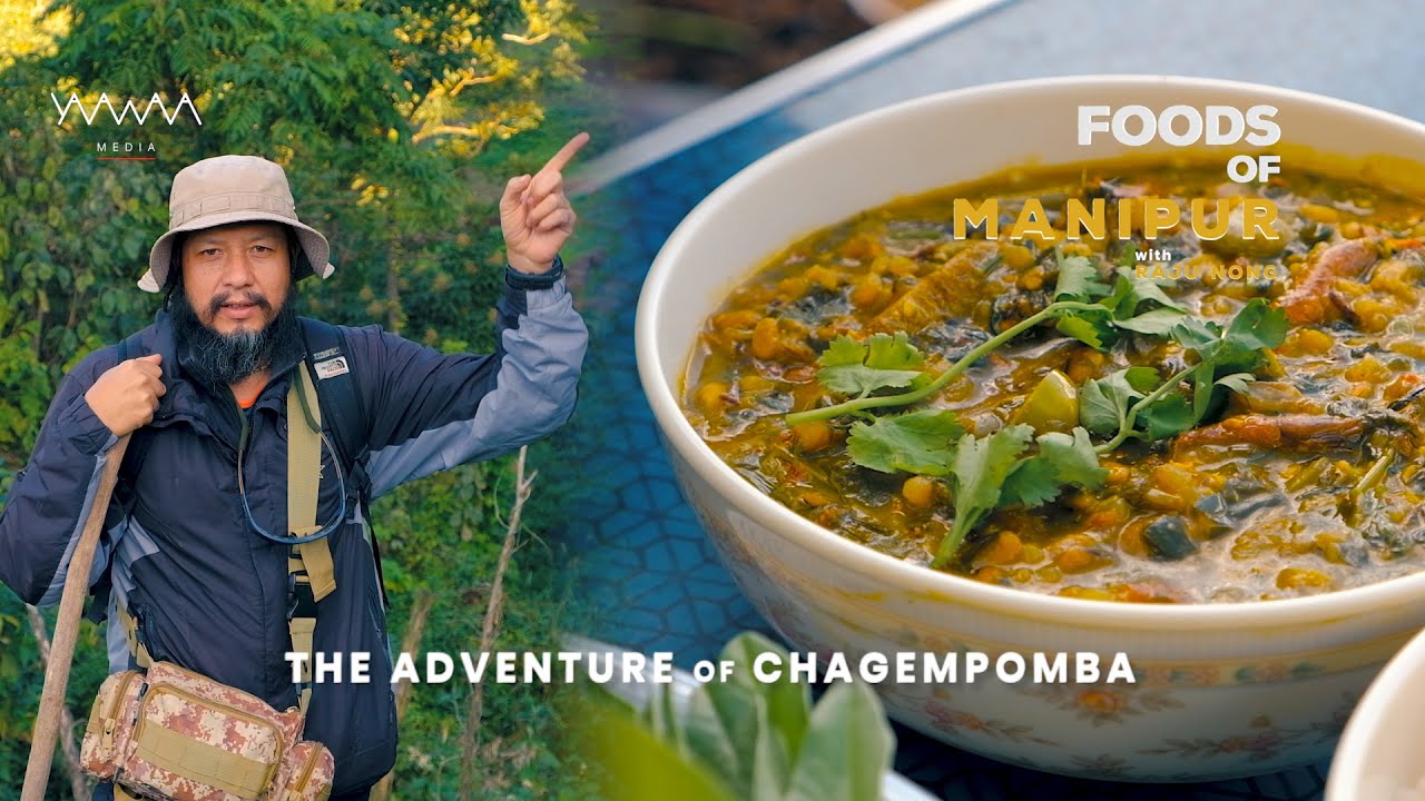 6/FOODS OF MANIPUR with RAJU NONG | EP. 6 - THE ADVENTURE OF CHAGEMPOMBA