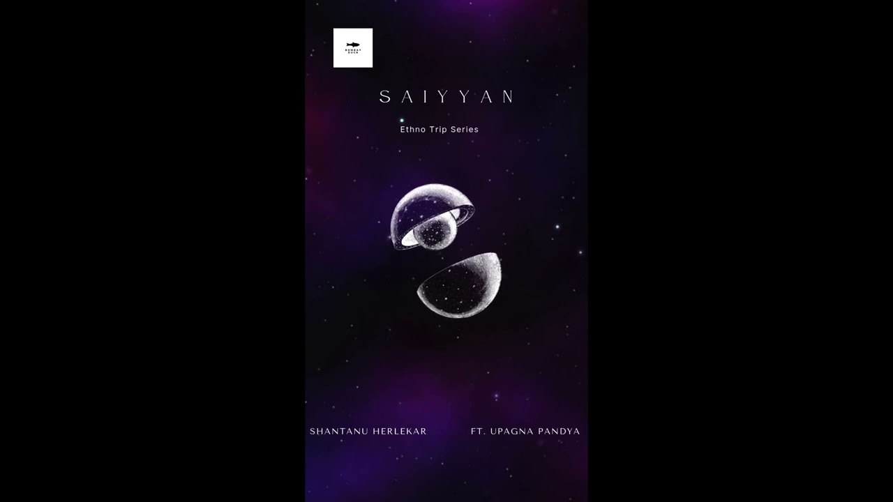 Saiyyan - Melodic Techno | Shantanu Herlekar  | Bombay Duck | Upagna Pandya | Ethno Trip Series |