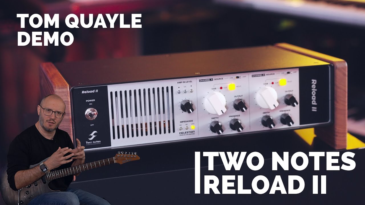 ONE LOAD BOX TO RULE THEM ALL! | Two Notes Reload II - TOM QUAYLE DEMO