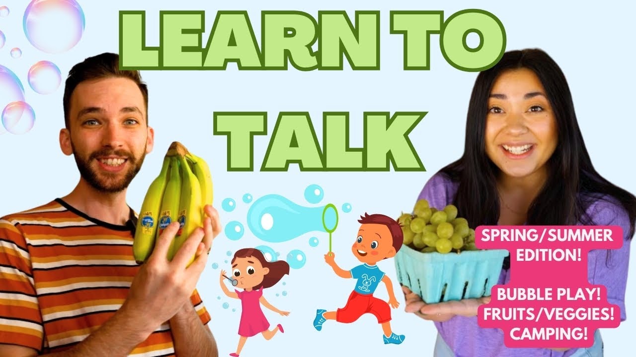 Learn To Talk - Toddler Learning Video & Play | Fruits, Vegetables, Bubbles, and More