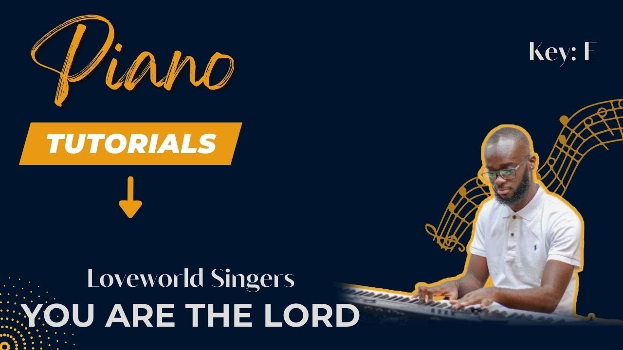You are the Lord  - Loveworld Singers - Piano Tutorials