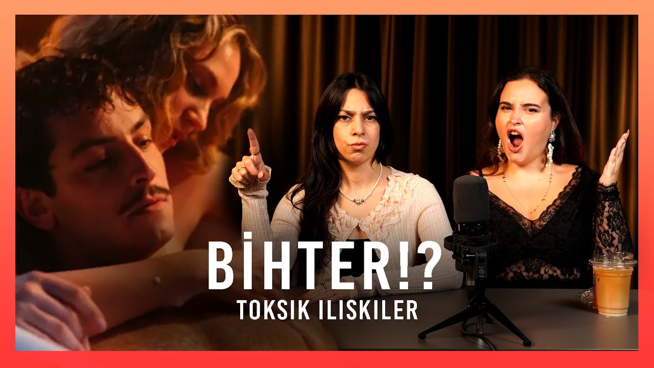 BİHTER REZALETİNİ KONUŞALIM?! (BİZ NE İZLEDİK YA?!) - Toksik İlişkiler