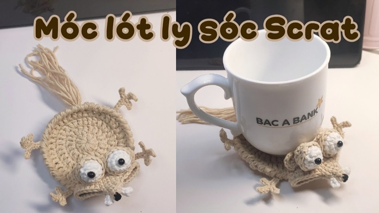 Hướng dẫn móc lót ly sóc Scrat cực đơn giản - Móc len